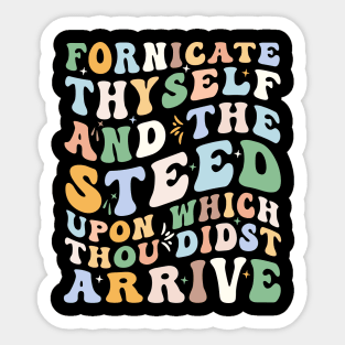 Fornicate Thyself And The Steed Upon Which Thou Didst Arrive Sticker